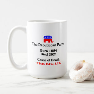 The Big Lie: Republican Party Cause Of Death Coffe Coffee Mug