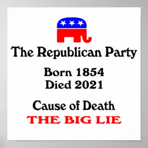 The Big Lie: Republican Party Cause Of Death Poste Poster