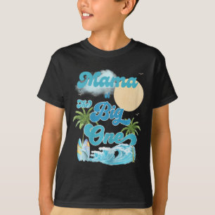 The Big One Mama Surfing First Birthday Matching F T-Shirt