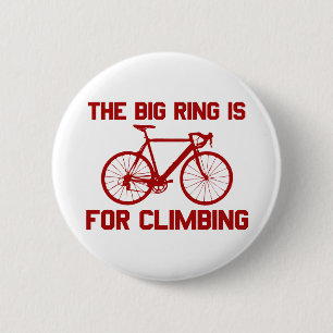 The Big Ring Is For Climbing 6 Cm Round Badge