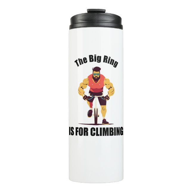 The Big Ring Is For Climbing Cycling Thermal Tumbler (Front)