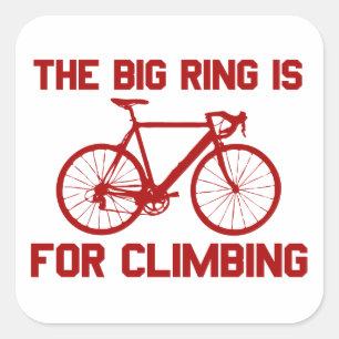 The Big Ring Is For Climbing Square Sticker