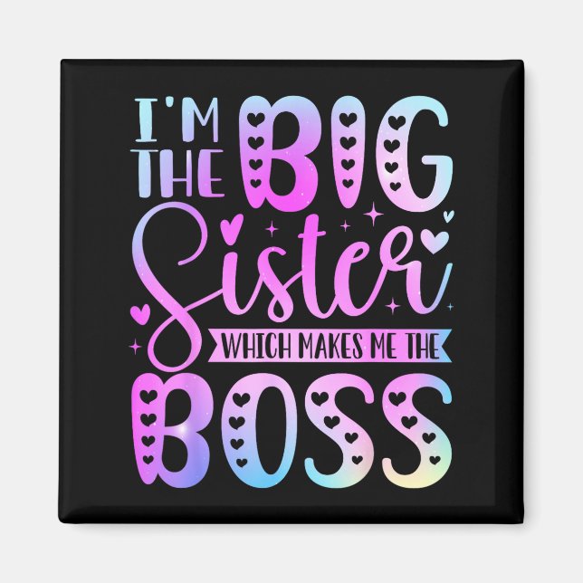 The Big Sister Which Makes The Boss Funny Sibling Magnet (Front)