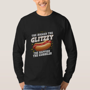 The Bigger The Glizzy The Happier The Gobbler Funn T-Shirt
