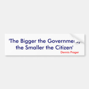 The Bigger the Government, the Smaller the Citizen Bumper Sticker