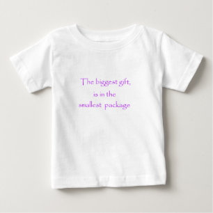 The biggest gift is in the smallest package baby T-Shirt