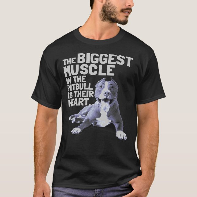 The Biggest Muscle In The Pit Bull Is Their Heart T-Shirt (Front)