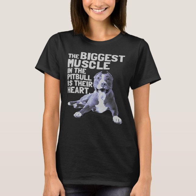 The Biggest Muscle In The Pit Bull Is Their Heart T-Shirt (Front)