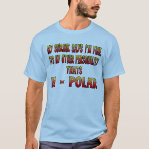 The Bipolar T Shirt. T-Shirt