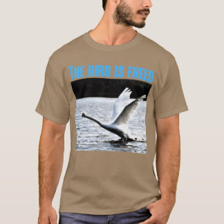 The Bird is Freed Funny Sayings and Famous Quote v T-Shirt