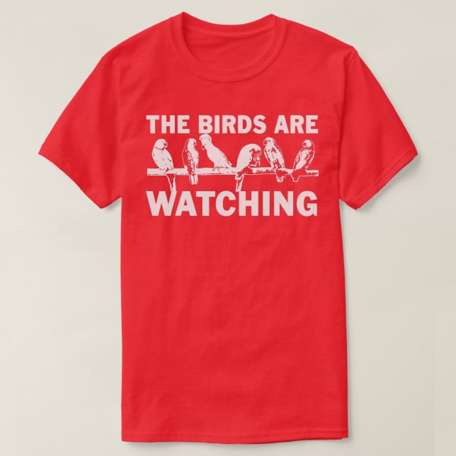 The Birds Are Watching Wake Up America Birds Aren' T-Shirt (Design Front)