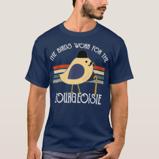 The Birds Work For The Bourgeoisie Funny Vintage T-Shirt
