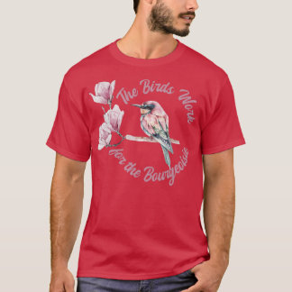 The Birds Work for the Bourgeoisie Funny Viral T-Shirt