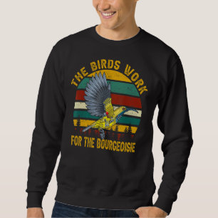 The Birds Work For The Bourgeoisie Vintage Bird Sweatshirt