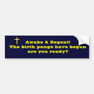 The birth pangs have begun bumper sticker