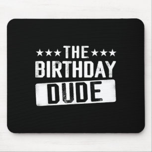 The Birthday Dude Men Teens Boys Toddlers Kids B-d Mouse Mat