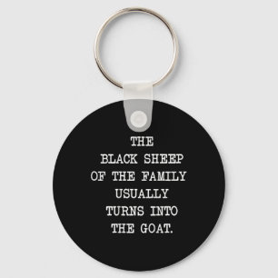 The Black Sheep Of The Family Usually Turns Into T Key Ring