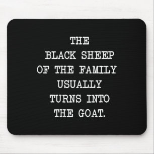 The Black Sheep Of The Family Usually Turns Into T Mouse Mat
