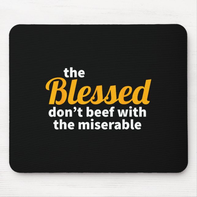 The Blessed Don't Beef With The Miserable - Christ Mouse Mat (Front)