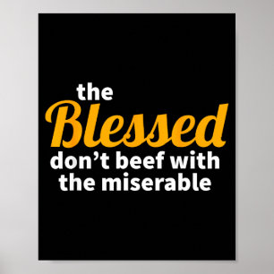 The Blessed Don't Beef With The Miserable - Christ Poster
