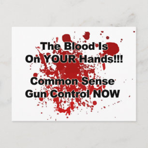 The Blood is on YOUR Hands! Gun Control Now! Postcard