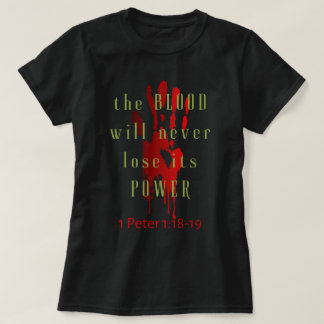 The Blood Will Never Loose Its Power T-Shirt
