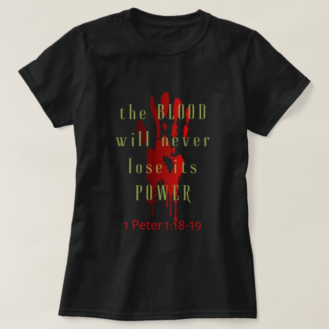 The Blood Will Never Lose Its Power T-Shirt (Design Front)