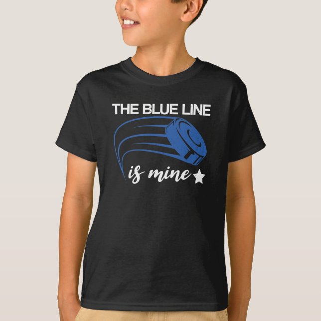 The Blue Line Is Mine Hockey Defensive Defenseman T-Shirt (Front)