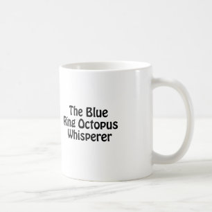 the blue ring octopus whisperer coffee mug