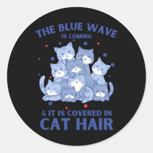 The Blue Wave Is Coming And It Is Covered In Cat H Classic Round Sticker