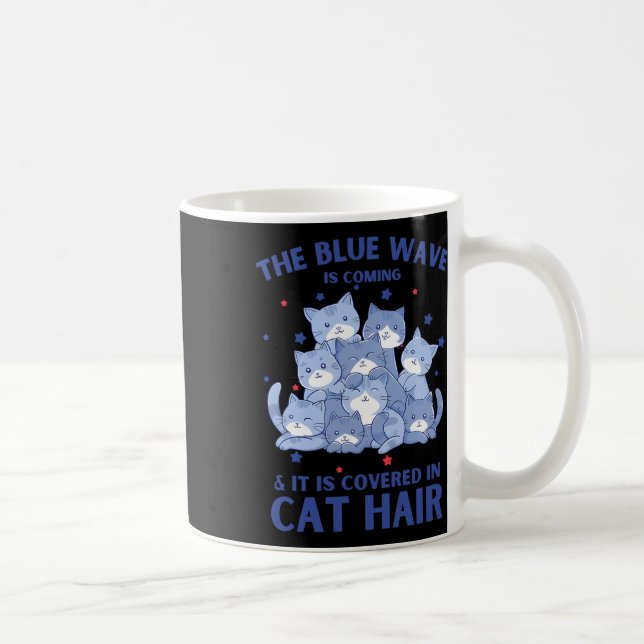 The Blue Wave Is Coming And It Is Covered In Cat H Coffee Mug (Right)