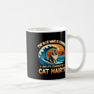 The Blue Wave Is Coming And It's Covered In Cat Ha Coffee Mug