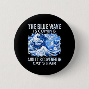 The Blue Wave Is Coming Covered In Cat Hairs Funny 6 Cm Round Badge