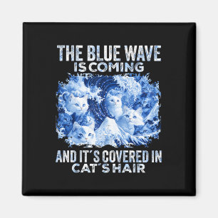The Blue Wave Is Coming Covered In Cat Hairs Funny Magnet