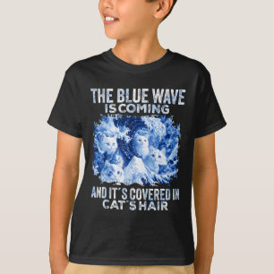 The Blue Wave Is Coming Covered In Cat Hairs Funny T-Shirt