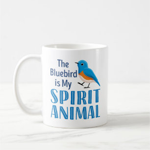 The Bluebird is my Spirit Animal Coffee Mug
