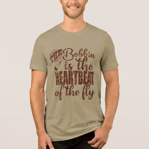 The bobbin is the heartbeat of the fly Tri-Blend shirt