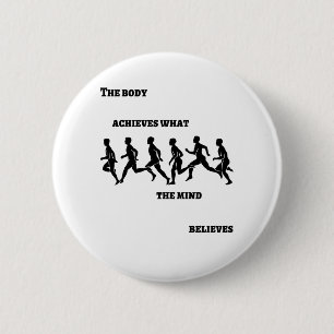 The body achieves what the mind believes 6 cm round badge