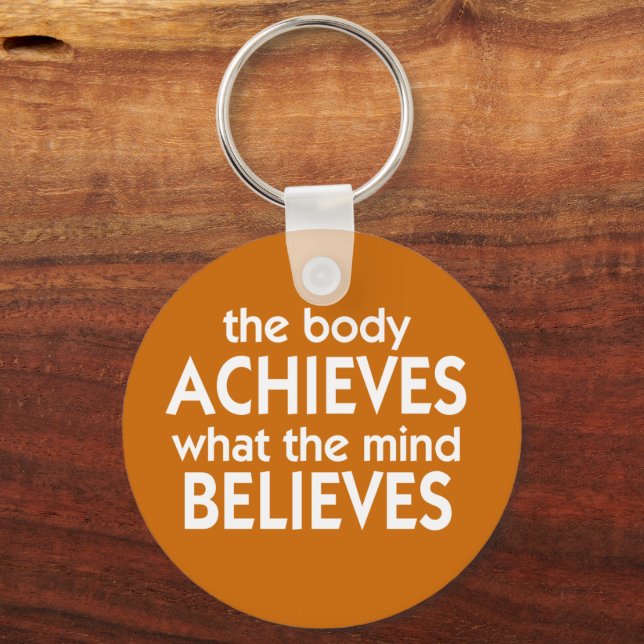 The body achieves what the mind believes key ring (Front)