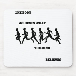 The body achieves what the mind believes mouse mat