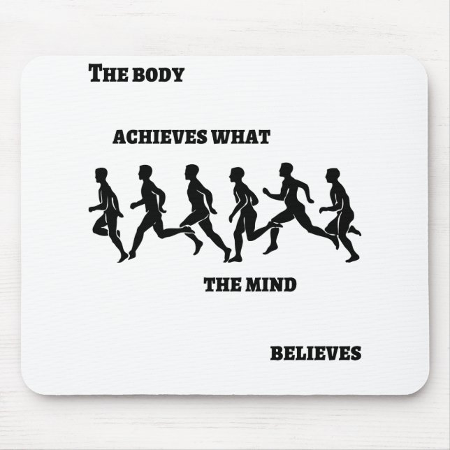 The body achieves what the mind believes mouse mat (Front)