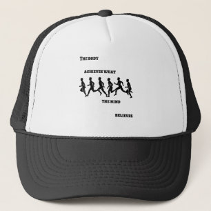 The body achieves what the mind believes trucker hat