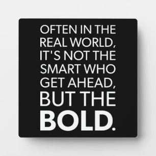 The Bold Get Ahead - Success Motivational Plaque