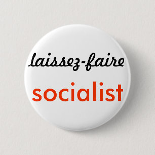 The Bold & the Desirable: laissez-faire socialism 6 Cm Round Badge