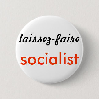 The Bold & the Desirable: laissez-faire socialism 6 Cm Round Badge