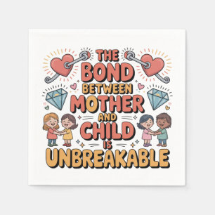 The Bond Between Mother And Child Is Unbreakable Napkin