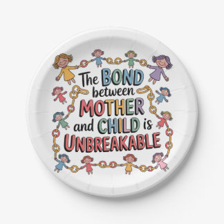 The Bond Between Mother And Child Is Unbreakable Paper Plate