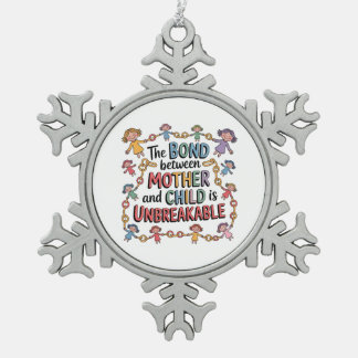 The Bond Between Mother And Child Is Unbreakable Snowflake Pewter Christmas Ornament