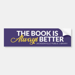 The Book Is Always Better Bumper Sticker