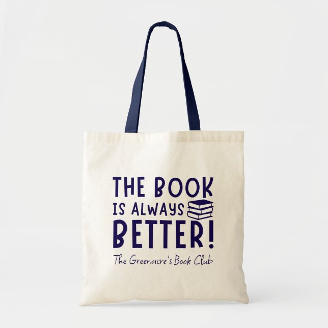 The Book Is Always Better Personalised Book Club Tote Bag (Front)
